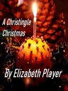 A Christingle Christmas【電子書籍】[ Elizabeth Mae Player ]