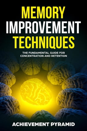 The Ultimate Guide To Memory Improvement Techniques