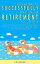 7 Key Factors To Successfully Creating The Retirement You Deserve: Beginner’s Guide To Starting Early, Financial Planning, Investing Well, and Traps To Avoid