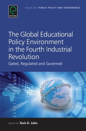 The Global Educational Policy Environment in the Fourth Industrial Revolution Gated, Regulated and Governed