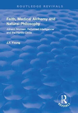 楽天楽天Kobo電子書籍ストアFaith, Medical Alchemy and Natural Philosophy Johann Moriaen, Reformed Intelligencer and the Hartlib Circle【電子書籍】[ John T. Young ]