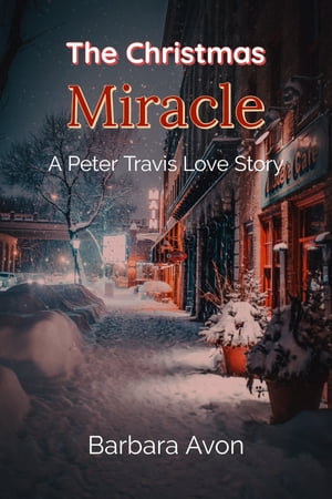 The Christmas Miracle A Peter Travis Love Story