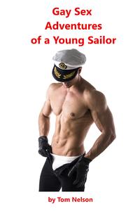 Gay Sex Adventures of a Young Sailor