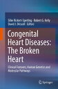 Congenital Heart Diseases: The Broken Heart Clinical Features, Human Genetics and Molecular Pathways【電子書籍】