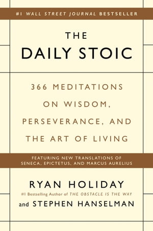 The Daily Stoic 366 Meditations on Wisdom, Perseverance, and the Art of Living【電子書籍】[ Ryan Holiday ]