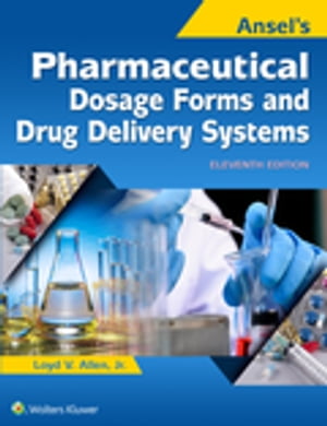 Ansel's Pharmaceutical Dosage Forms and Drug Delivery SystemsŻҽҡ[ Loyd Allen ]