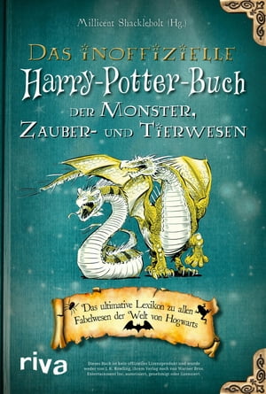 Das inoffizielle Harry-Potter-Buch der Monster, Zauber- und Tierwesen Das ultimative Lexikon zu allen Fabelwesen der Welt von Hogwarts