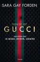 House of Gucci【電子書籍】[ Sara Gay Forde