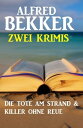 Zwei Krimis: Die Tote am Strand Killer ohne Reue【電子書籍】 Alfred Bekker