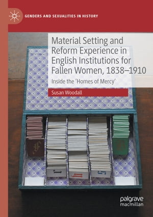 楽天楽天Kobo電子書籍ストアMaterial Setting and Reform Experience in English Institutions for Fallen Women, 1838-1910 Inside the ‘Homes of Mercy’【電子書籍】[ Susan Woodall ]