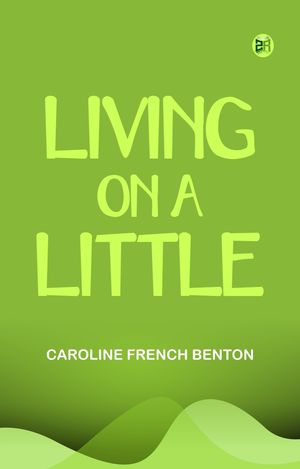 ŷKoboŻҽҥȥ㤨Living on a LittleŻҽҡ[ Caroline French Benton ]פβǤʤ158ߤˤʤޤ