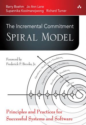 Incremental Commitment Spiral Model, The Principles and Practices for Successful Systems and Software【電子書籍】[ Barry Boehm ]