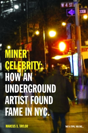 ŷKoboŻҽҥȥ㤨Miner* Celebrity: How an Underground Artist Found Fame in NYC.Żҽҡ[ Marcus X. Taylor ]פβǤʤ111ߤˤʤޤ