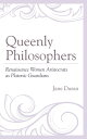 Queenly Philosophers Renaissance Women Aristocrats as Platonic Guardians