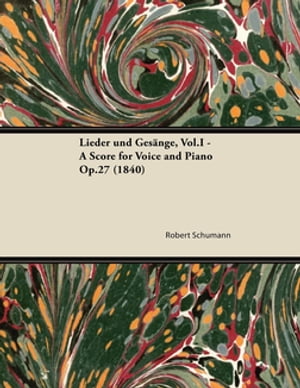 Lieder und GesÃ¤nge, Vol.I - A Score for Voice and Piano Op.27 (1840)