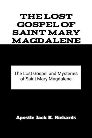 The Lost Gospel of Saint Mary Magdalene