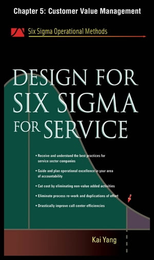 Design for Six Sigma for Service, Chapter 5 - Customer Value Management【電子書籍】 Kai Yang
