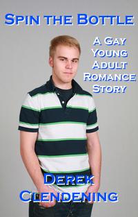 Spin the Bottle: A Gay Young Adult Romance Story