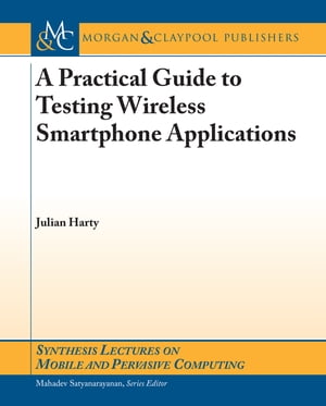 A Practical Guide to Testing Wireless Smartphone Applications