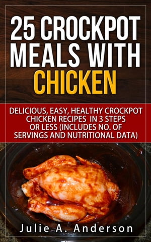 25 Crockpot Meals with Chicken