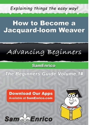ŷKoboŻҽҥȥ㤨How to Become a Jacquard-loom Weaver How to Become a Jacquard-loom WeaverŻҽҡ[ Moriah Serna ]פβǤʤ616ߤˤʤޤ