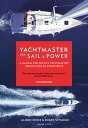 Yachtmaster for Sail and Power A Manual for the RYA Yachtmaster? Certificates of...
