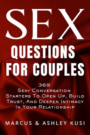ŷKoboŻҽҥȥ㤨Sex Questions for Couples 369 Sexy Conversation Starters to Open Up, Build Trust, and Deepen Intimacy in Your RelationshipŻҽҡ[ Marcus Kusi ]פβǤʤ80ߤˤʤޤ