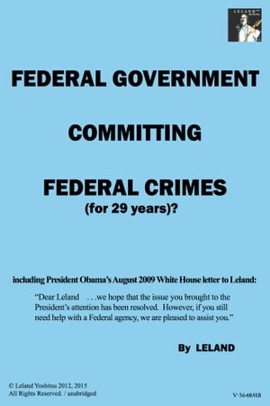 Federal Government Committing Federal Crimes (for 29 Years)?/Unabridged
