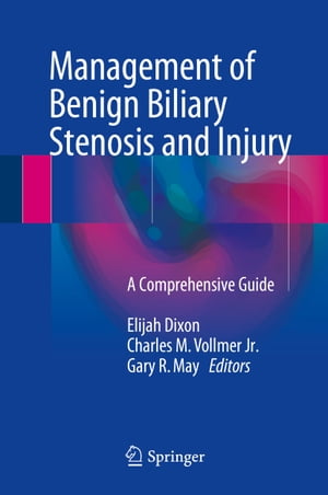 Management of Benign Biliary Stenosis and Injury A Comprehensive Guide【電子書籍】