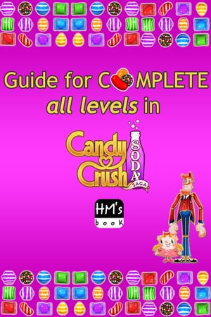 Guide for complete all levels in Candy Crush Soda Saga