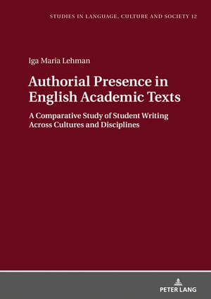 Authorial Presence in English Academic Texts A Comparative Study of Student Writing across Cultures and Disciplines