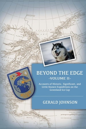 Beyond the Edge: Accounts of Historic, Significant, and Little-Known Expeditions on the Greenland Ice Cap Beyond the Edge, #2