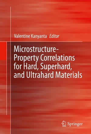 楽天楽天Kobo電子書籍ストアMicrostructure-Property Correlations for Hard, Superhard, and Ultrahard Materials【電子書籍】