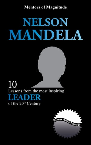 Nelson Mandela: 10 Lessons From The Most Inspiri