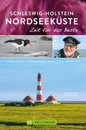 Bruckmann Reisef?hrer Schleswig-Holstein Nordseek?ste: Zeit f?r das Beste Highlights, Geheimtipps, Wohladressen