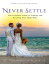 Never Settle: The Essential Guide to Finding and Keeping Your Ideal Mate