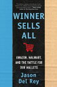 Winner Sells All Amazon, Walmart, and the Battle for Our Wallets【電子書籍】[ Jason De...