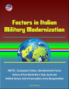 Factors in Italian Military Modernization: NATO, European Union, Gendarmerie Force, History of Post-World War II Italy, Social and Political Factors, End of Conscription, Army Reorganization【電子書籍】 Progressive Management