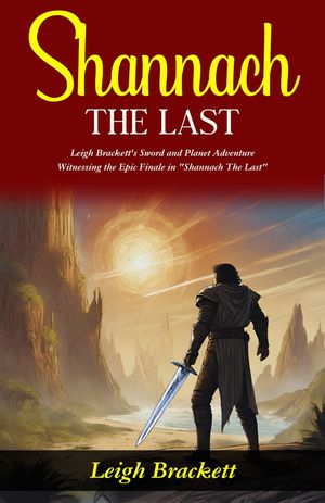 Shannach The Last : Leigh Brackett's Sword and Planet Adventure: Witne...
