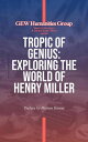 Tropic Of Genius: Exploring The World Of Henry Miller World Literature【電子書籍】[ GE...