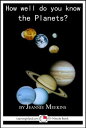 How Well Do You Know the Planets?【電子書籍】[ Jeannie Meekins ]