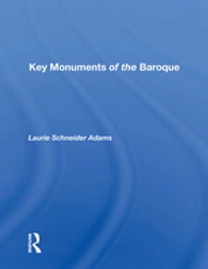 Key Monuments of the Baroque【電子書籍】[ Laurie Schneider Adams ]