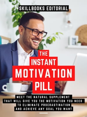 The Instant Motivation Pill Meet The Natural Supplement That Will Give You The Motivation You Ne..