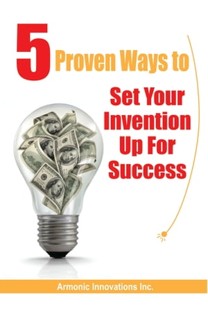 5 Proven Ways To Set Your Invention Up For Success