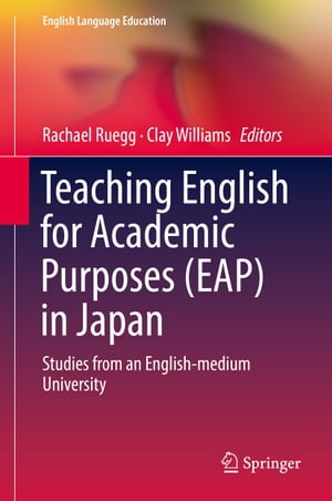 Teaching English for Academic Purposes (EAP) in Japan Studies from an English-medium University【電子書籍】