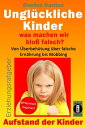 Erziehungsratgeber: Ungl ckliche Kinder - so misslingt die Erziehung unserer Kinder garantiert Was machen wir blo falsch Von berbeh tung ber falsche Ern hrung bis Mobbing【電子書籍】 Dantse Dantse