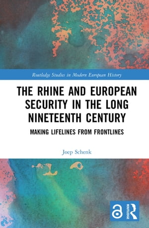 The Rhine and European Security in the Long Nineteenth Century