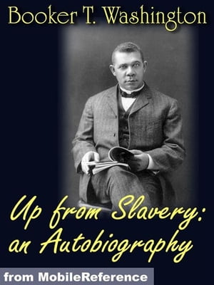 Up From Slavery: An Autobiography (Mobi Classics)