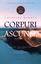 Corpuri ascunse【電子書籍】 Caroline Kepnes