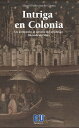 Intriga en Colonia Un aventurero al servicio del arzobispo Dietrich von M?rs